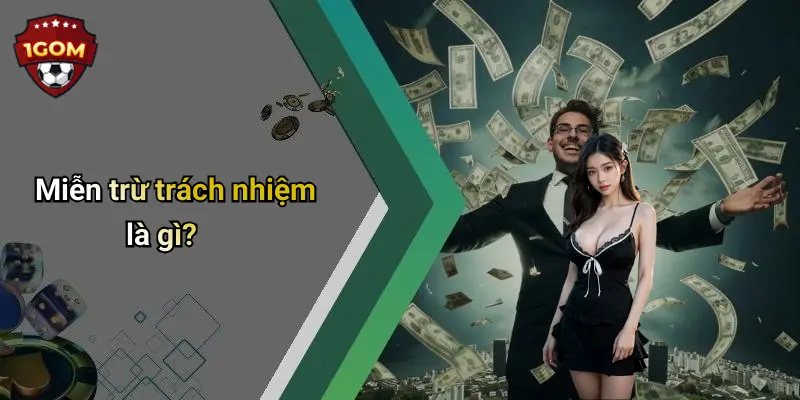 Miễn trừ trách nhiệm là gì?