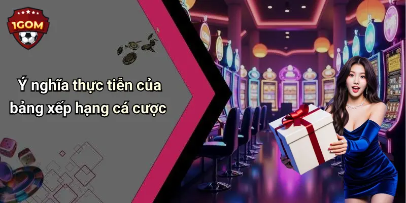 Ý nghĩa thực tiễn của bảng xếp hạng cá cược