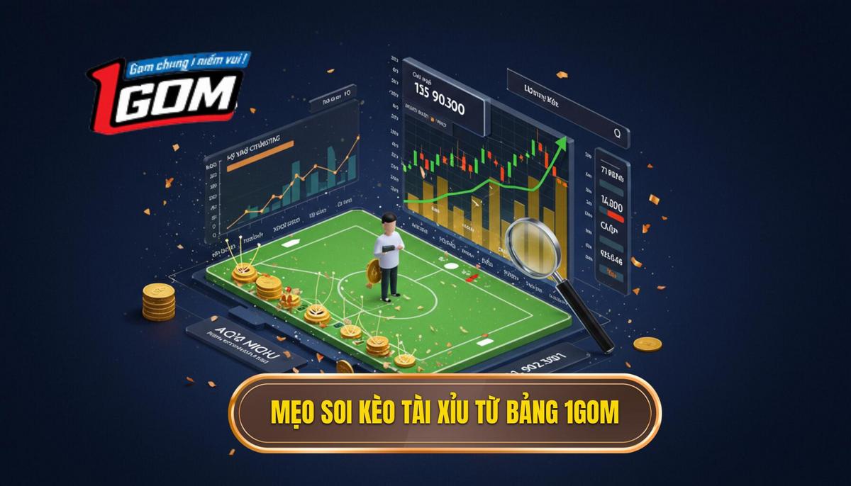 Mẹo Soi Kèo Tài Xỉu Từ Bảng 1gom 