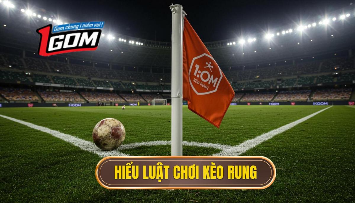 Nền Tảng Cơ Bản Về Kèo Rung Hiểu Rõ Luật Chơi