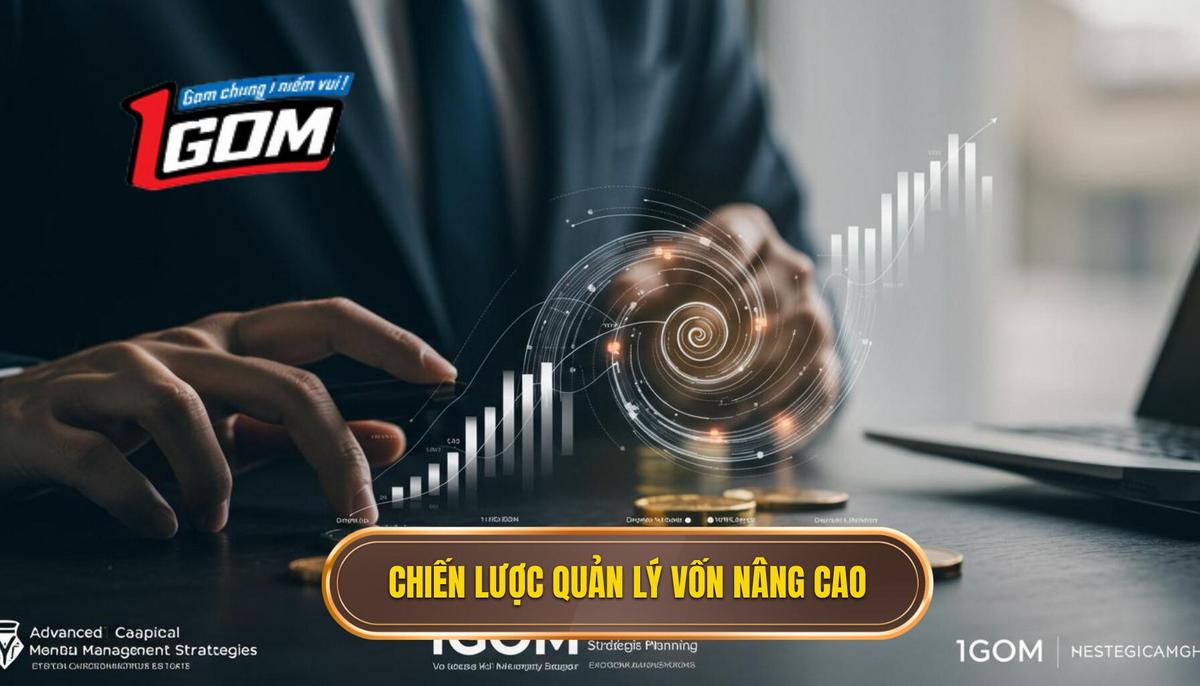 Phần 2 Các Chiến Lược Quản Lý Vốn Nâng Cao Được Khuyến Nghị