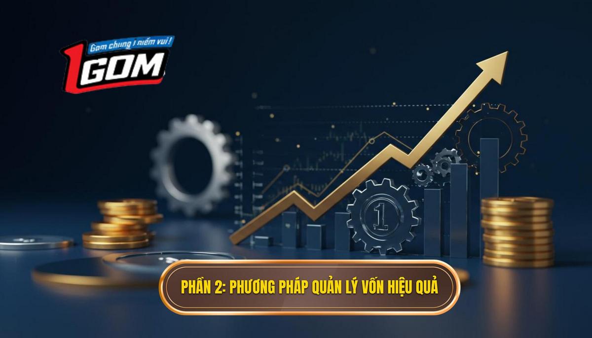 Phần 2 Các Phương Pháp Quản Lý Vốn Phổ Biến Và Hiệu Quả