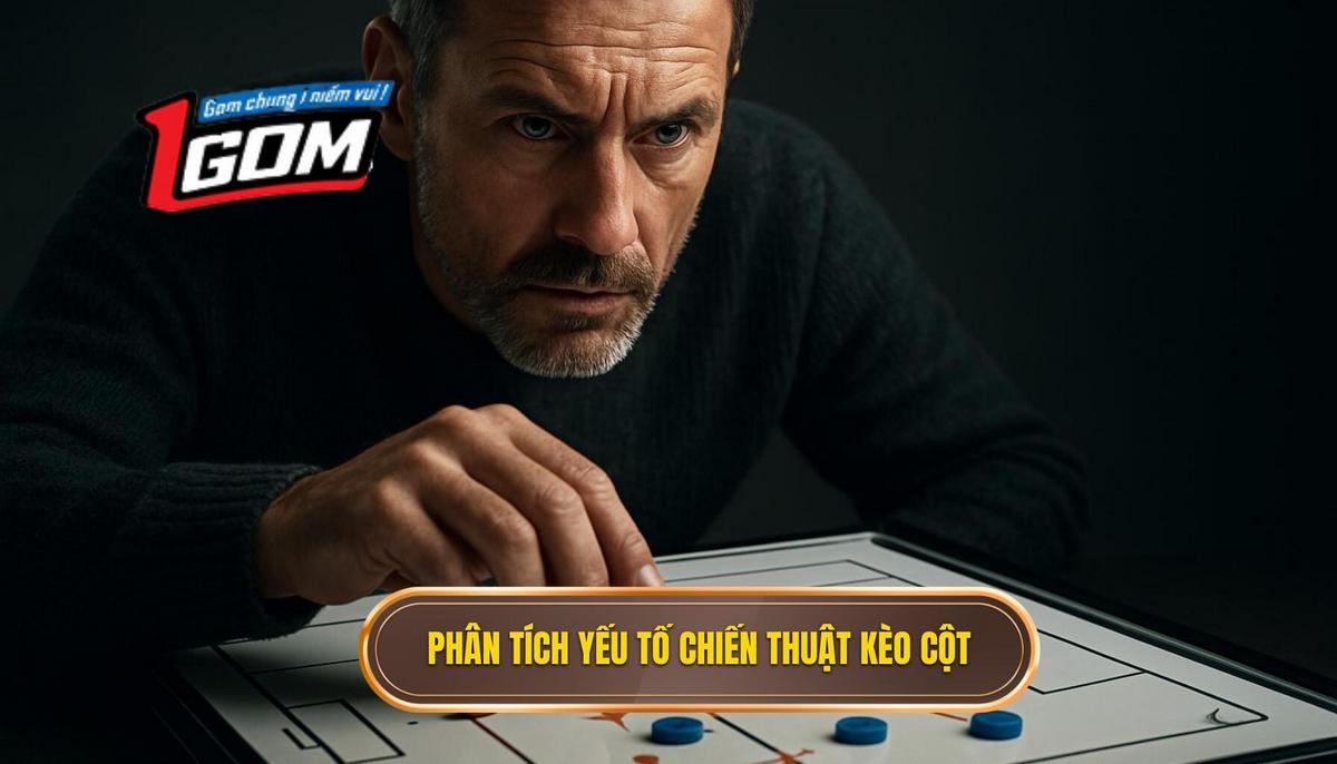Phân Tích Các Yếu Tố Chiến Thuật Ảnh Hưởng Đến Kèo Cột Dọc