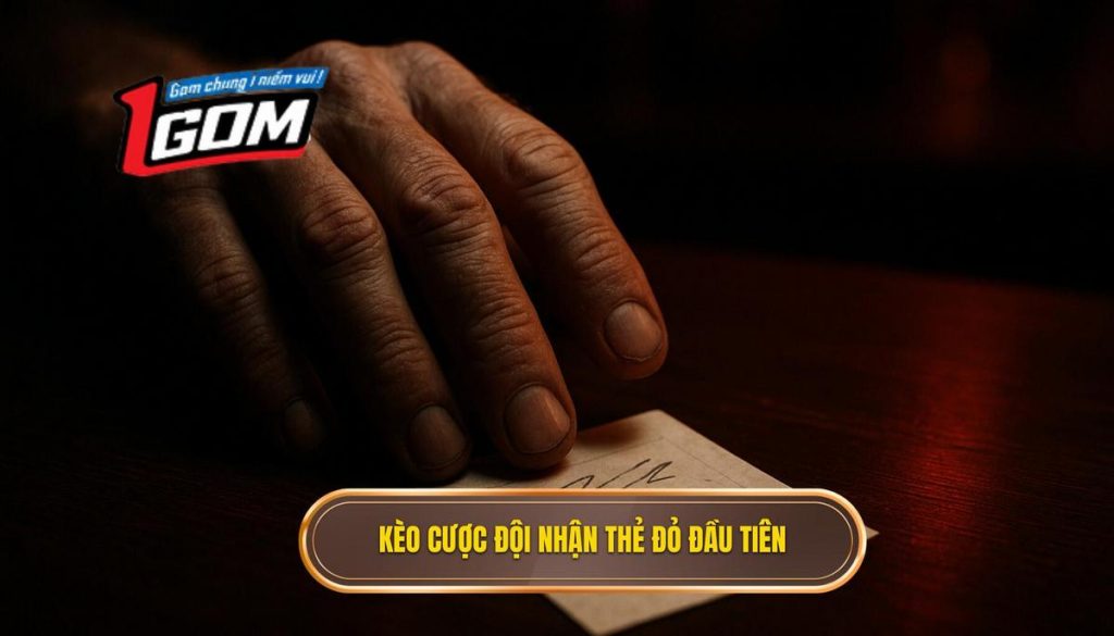 Kèo Cược đội Nhận Thẻ đỏ đầu Tiên
