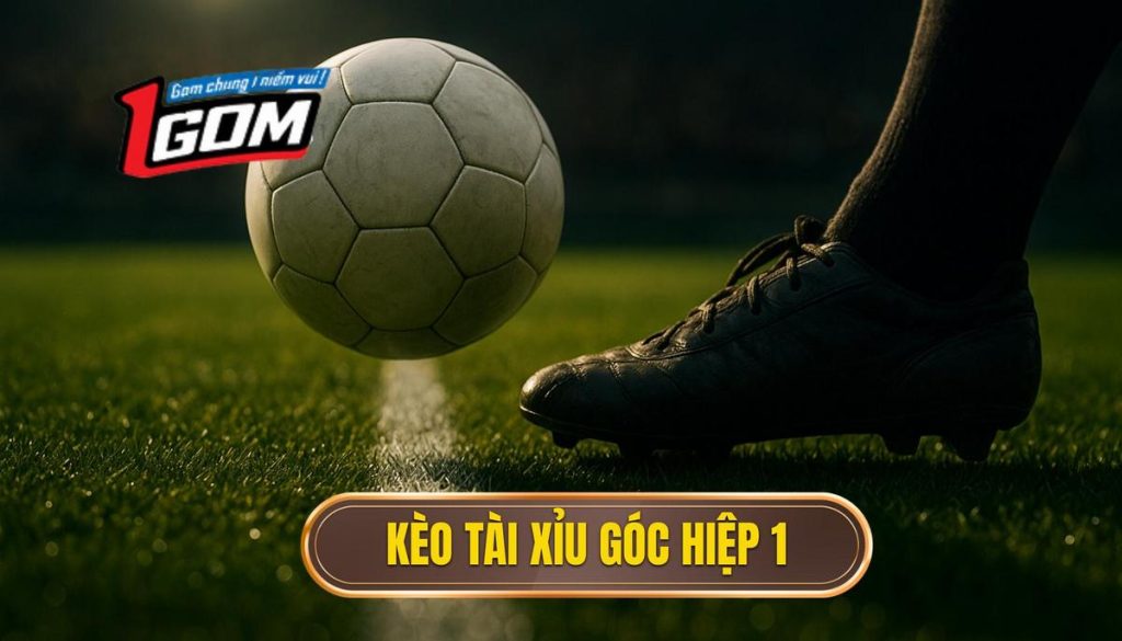 Kèo Tài Xỉu Góc Hiệp 1