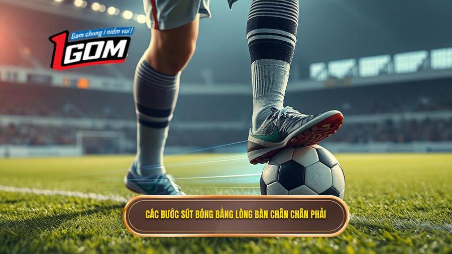 Các Bước Sút Bóng Bằng Lòng Bàn Chân Chân Phải