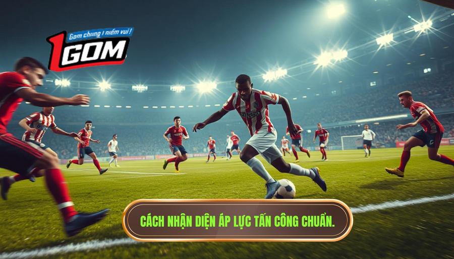 Cách Nhận Diện áp Lực Tấn Công Chuẩn.