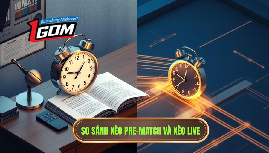 So Sánh Kèo Pre Match Và Kèo Live