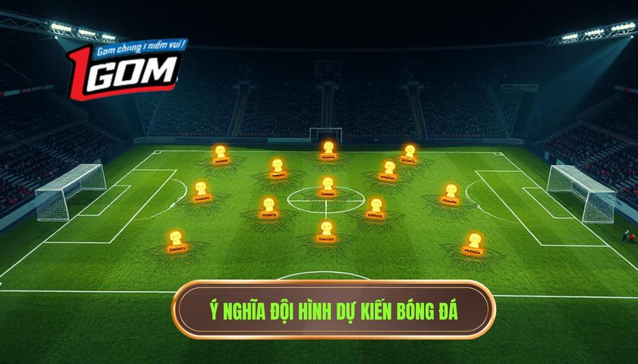 1. Ý Nghĩa đội Hình Dự Kiến Bóng đá