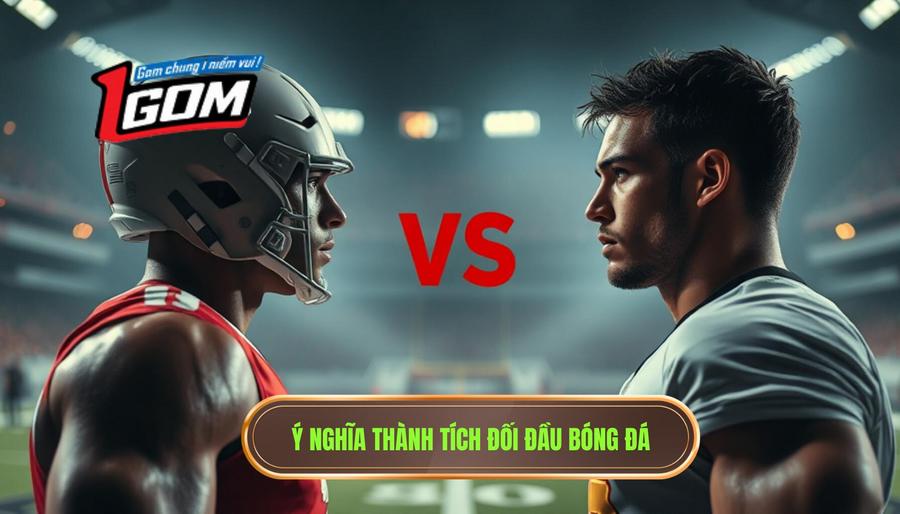 1. Ý Nghĩa Thành Tích đối đầu Bóng đá