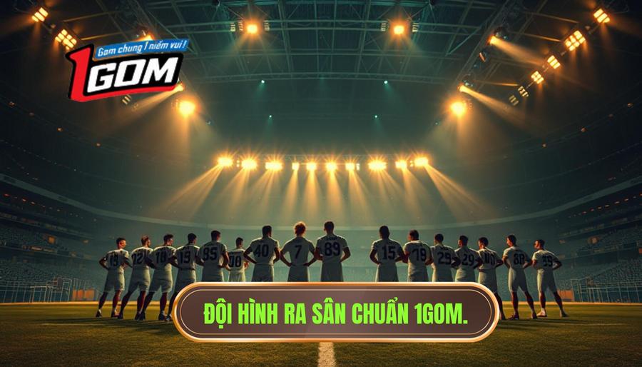 Đội Hình Ra Sân Chuẩn 1gom.